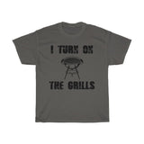 I Turn on the Grills Tee