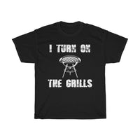 I Turn on the Grills Tee